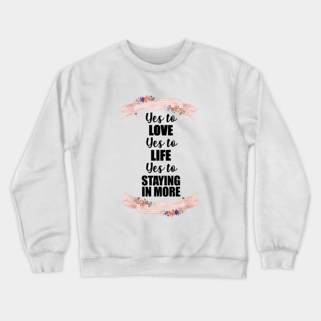 YES to love YES to life Crewneck Sweatshirt by aluap1006